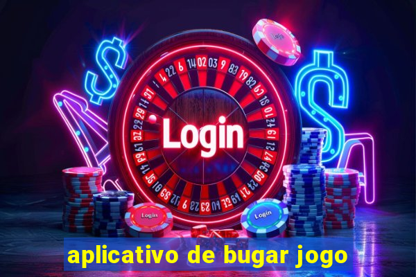 aplicativo de bugar jogo